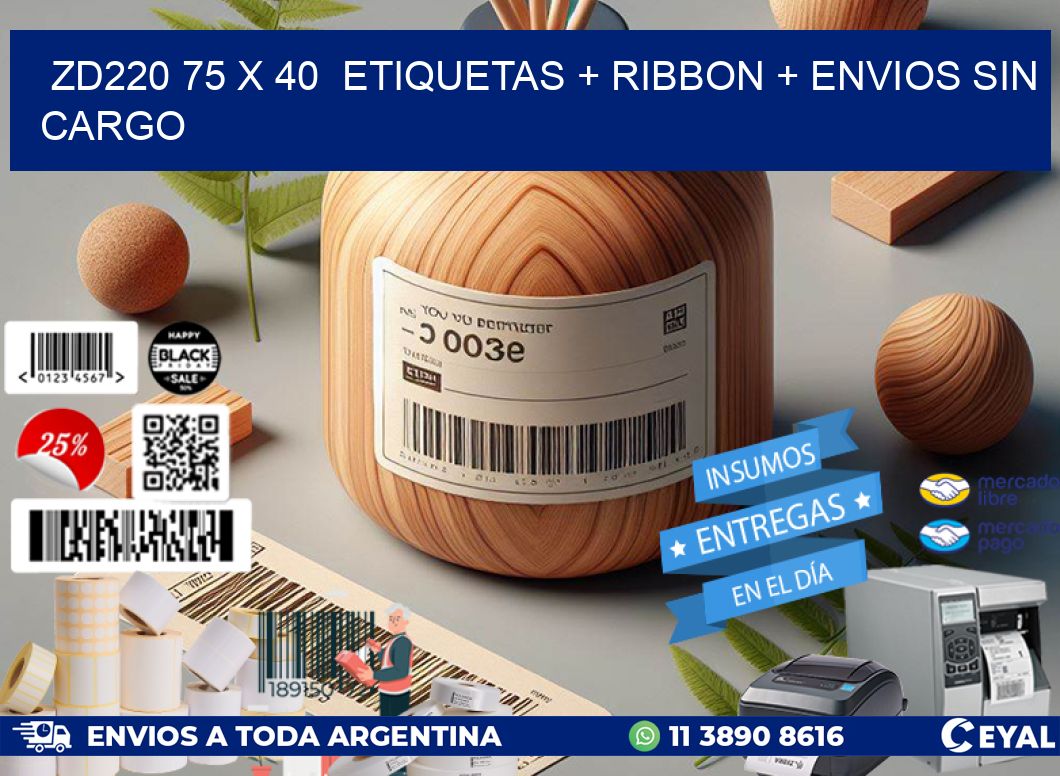 ZD220 75 x 40  etiquetas + ribbon + envios sin cargo