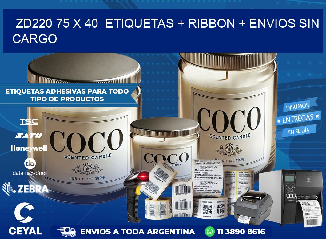 ZD220 75 x 40  etiquetas + ribbon + envios sin cargo