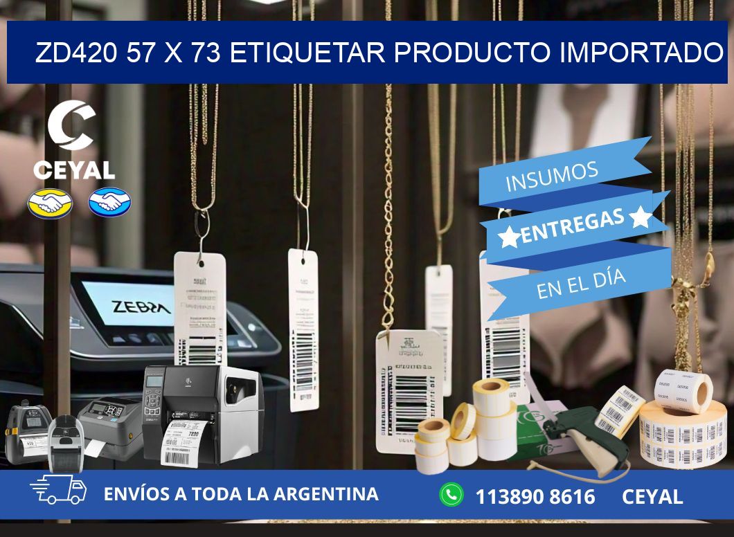 ZD420 57 x 73 ETIQUETAR PRODUCTO IMPORTADO