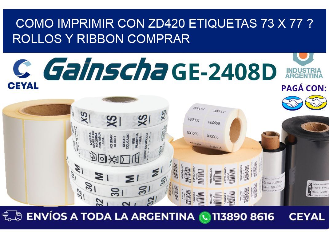 como imprimir con zd420 etiquetas 73 x 77 ? Rollos y Ribbon comprar