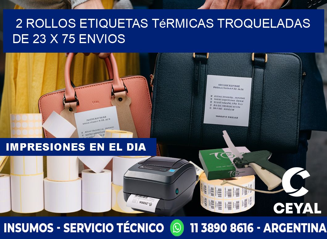2 Rollos Etiquetas Térmicas Troqueladas De 23 x 75 ENVIOS
