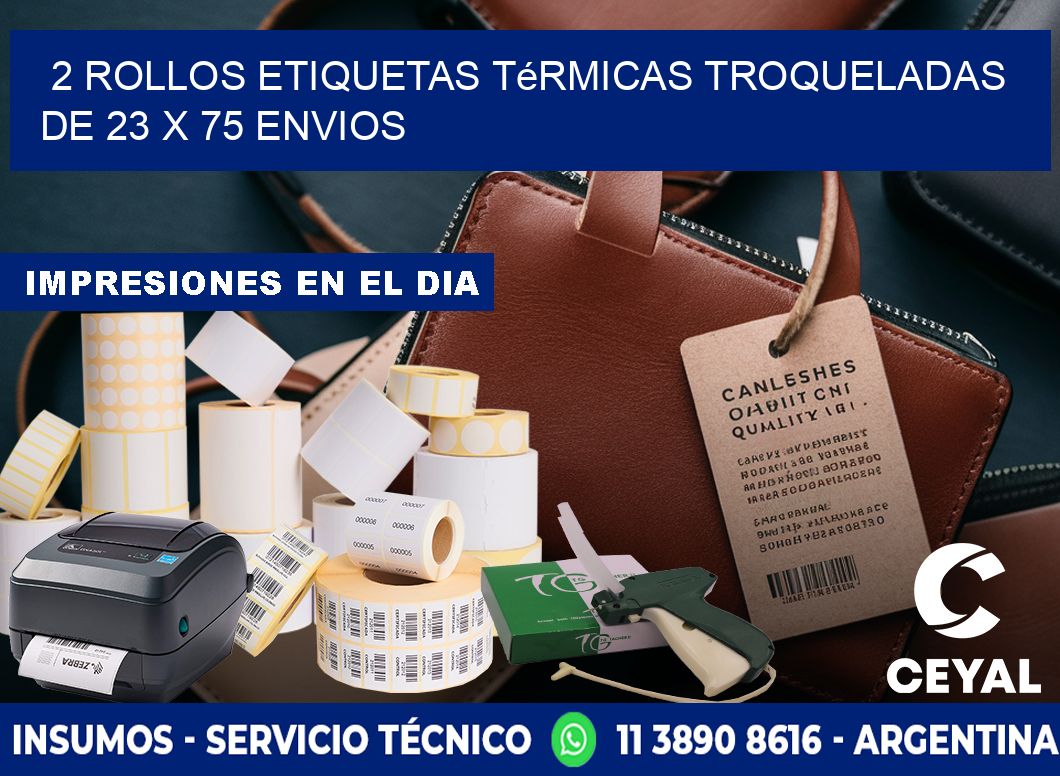 2 Rollos Etiquetas Térmicas Troqueladas De 23 x 75 ENVIOS