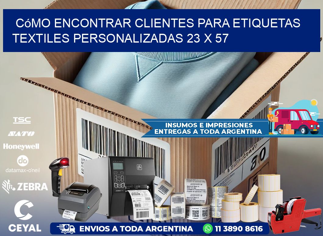 Cómo Encontrar Clientes para Etiquetas Textiles Personalizadas 23 x 57