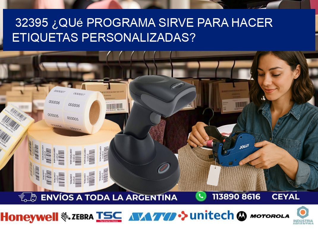 32395 ¿Qué programa sirve para hacer etiquetas personalizadas?