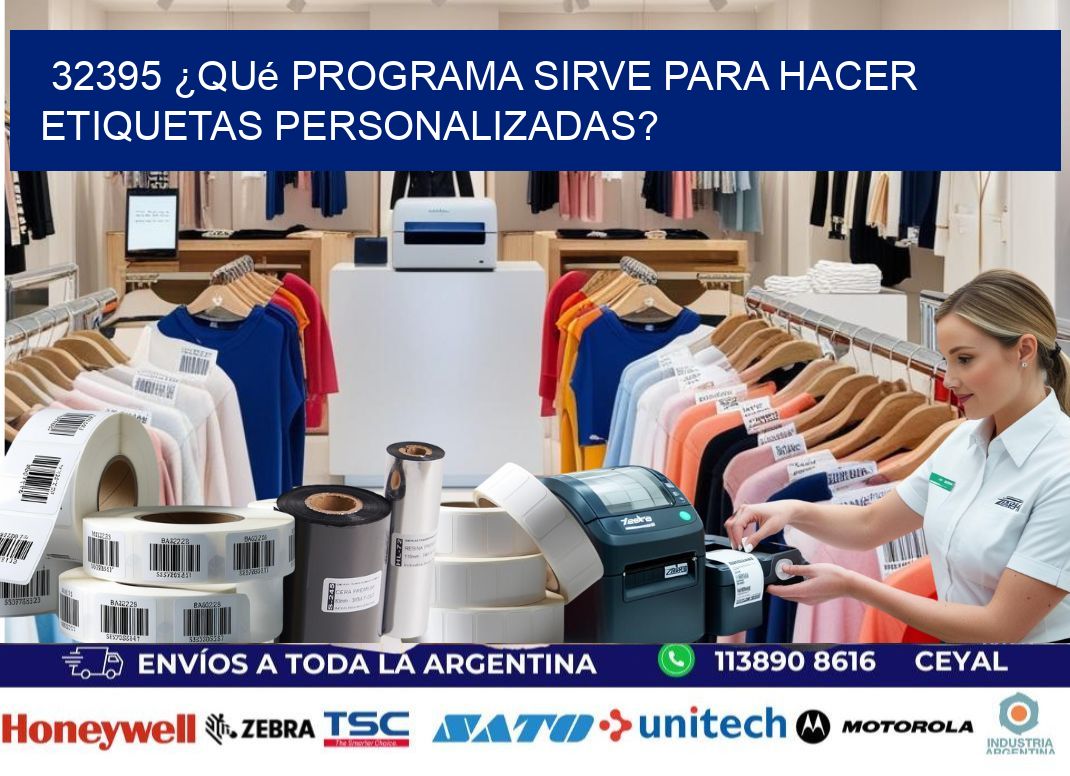 32395 ¿Qué programa sirve para hacer etiquetas personalizadas?