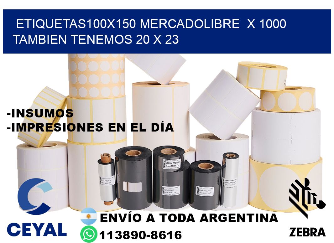 etiquetas100x150 mercadolibre x 1000 tambien tenemos 20 x 23