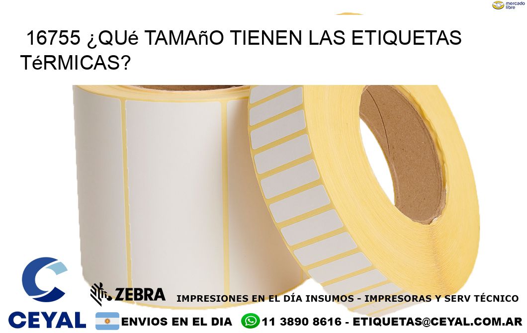 16755 ¿Qué tamaño tienen las etiquetas térmicas?