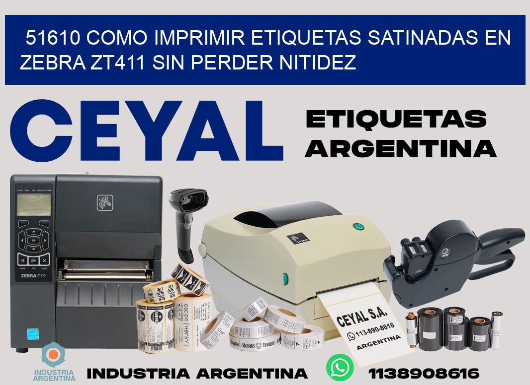 51610 como imprimir etiquetas satinadas en zebra zt411 sin perder nitidez