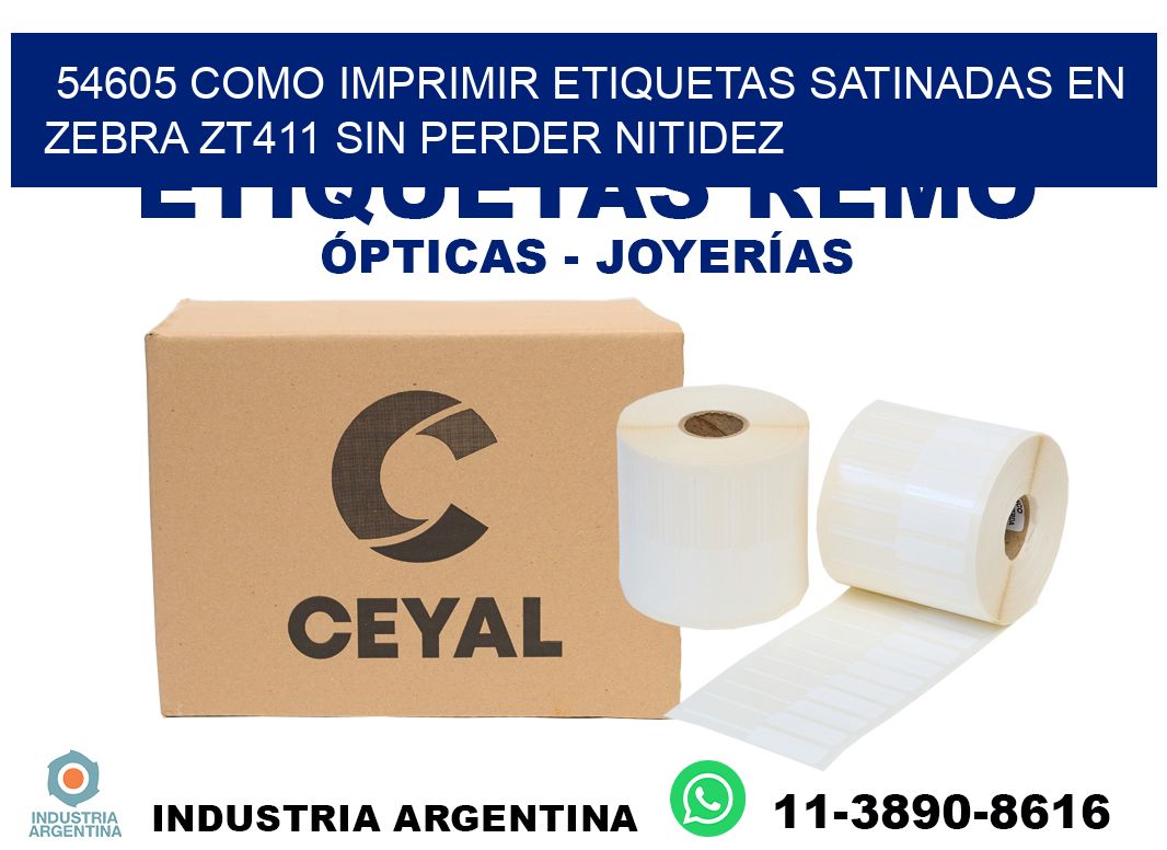 54605 como imprimir etiquetas satinadas en zebra zt411 sin perder nitidez