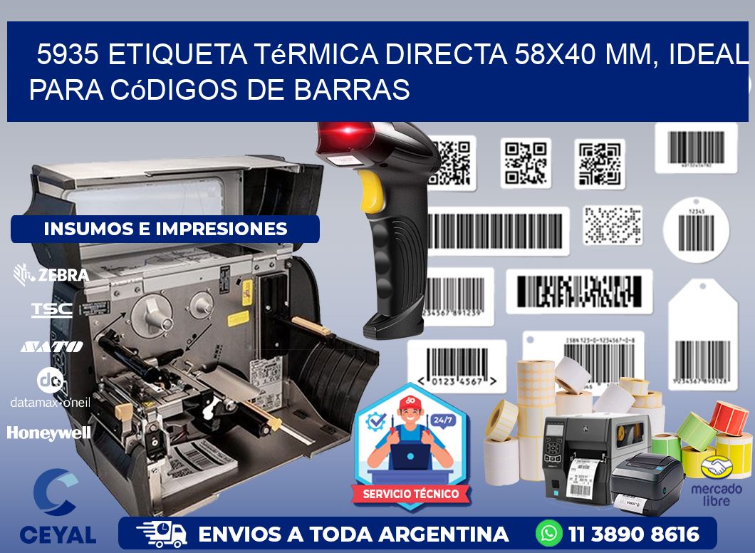 5935 Etiqueta Térmica Directa 58x40 mm, ideal para códigos de barras