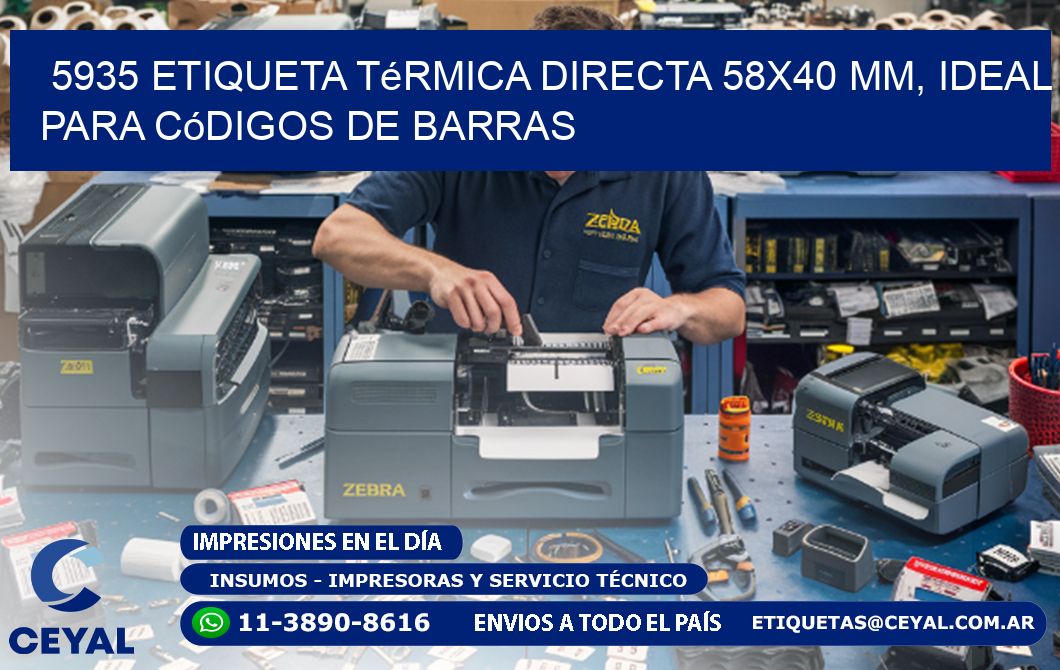 5935 Etiqueta Térmica Directa 58x40 mm, ideal para códigos de barras