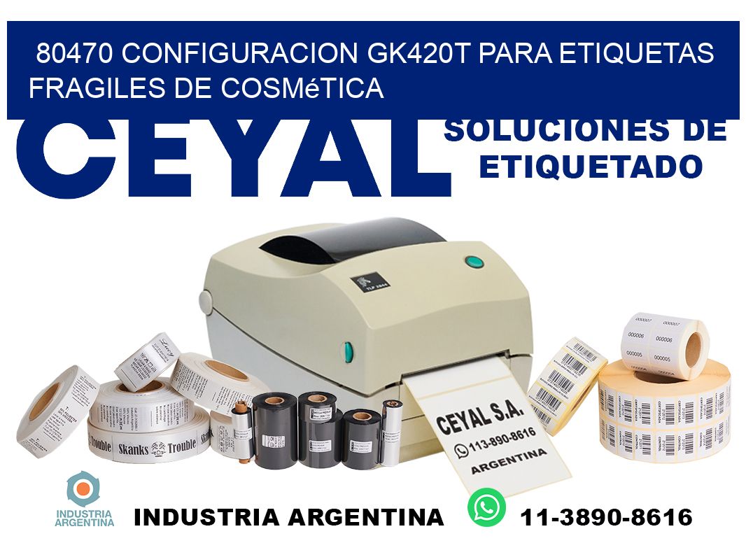 80470 configuracion gk420t para etiquetas fragiles de cosmética