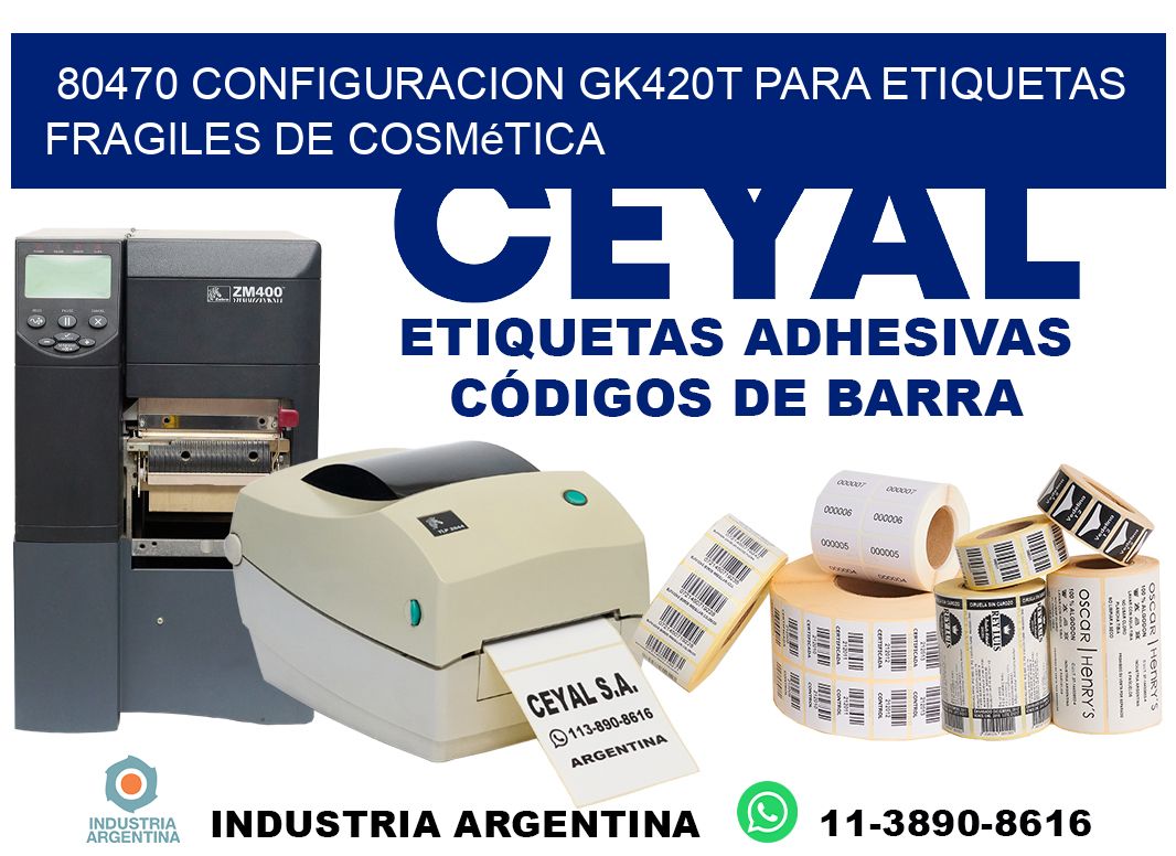 80470 configuracion gk420t para etiquetas fragiles de cosmética